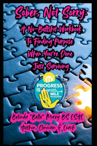 Cover of Sober, Not Sorry: A No-Bullshit Workbook To Finding Purpose When You&rsquo;re Done Just Surviving